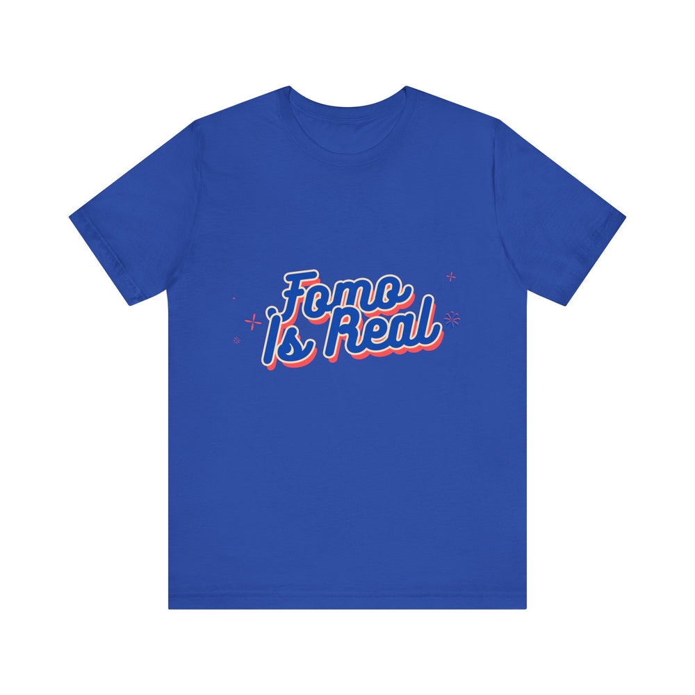 Fomo Is Real Unisex Jersey Short Sleeve Tee