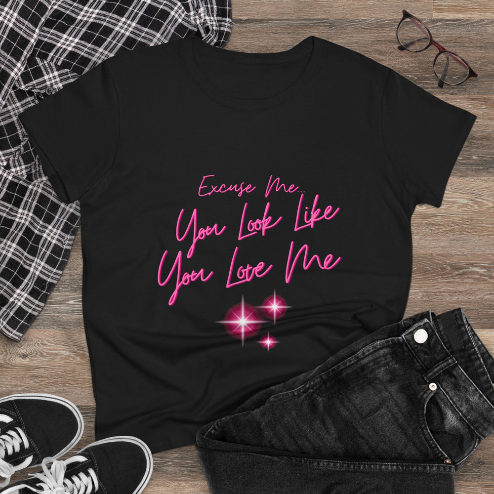 "Excuse me, You Look Like You Love Me" Women's Tee