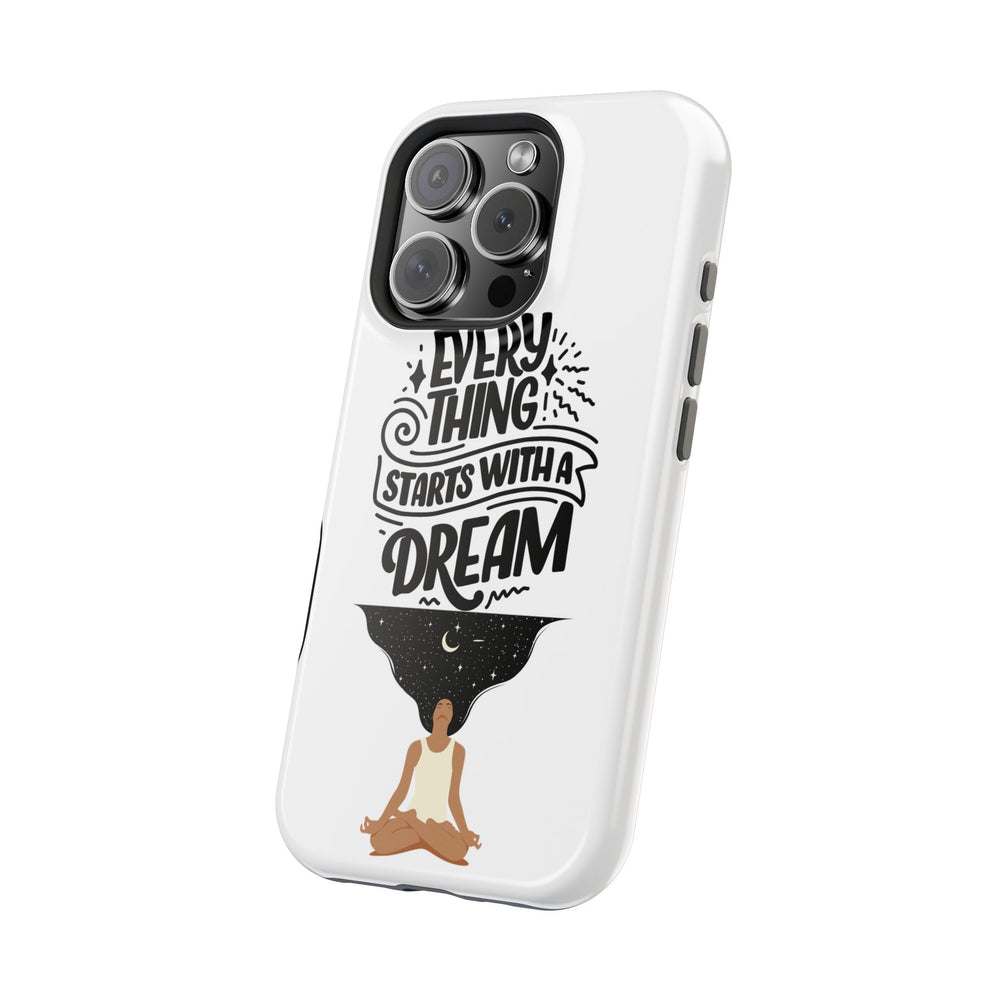 Every Thing Starts with a Dream iPhone 13/14/15/16 Magnetic Tough Cases