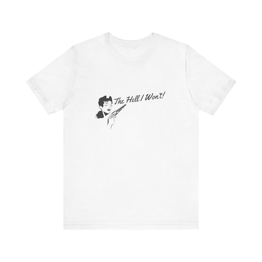 The Hell I Won't! Tee