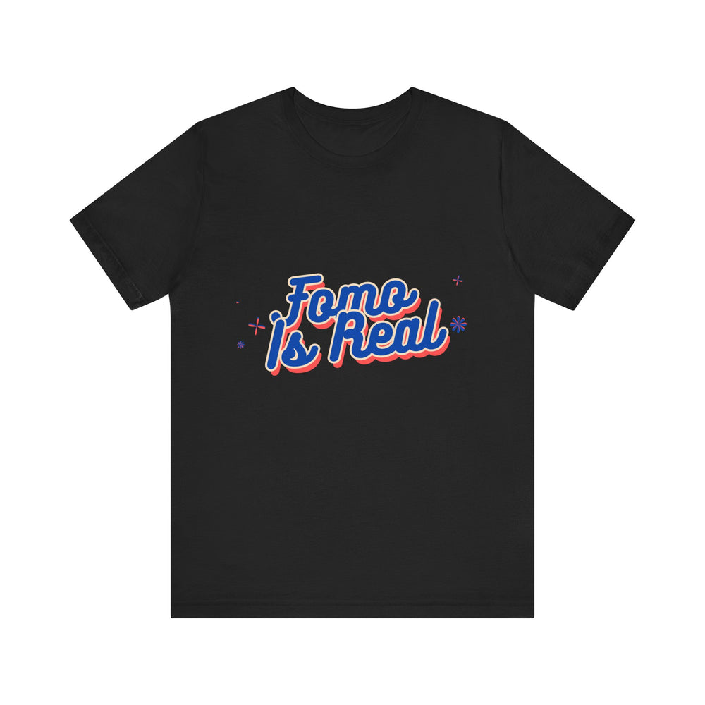 Fomo Is Real Unisex Jersey Short Sleeve Tee