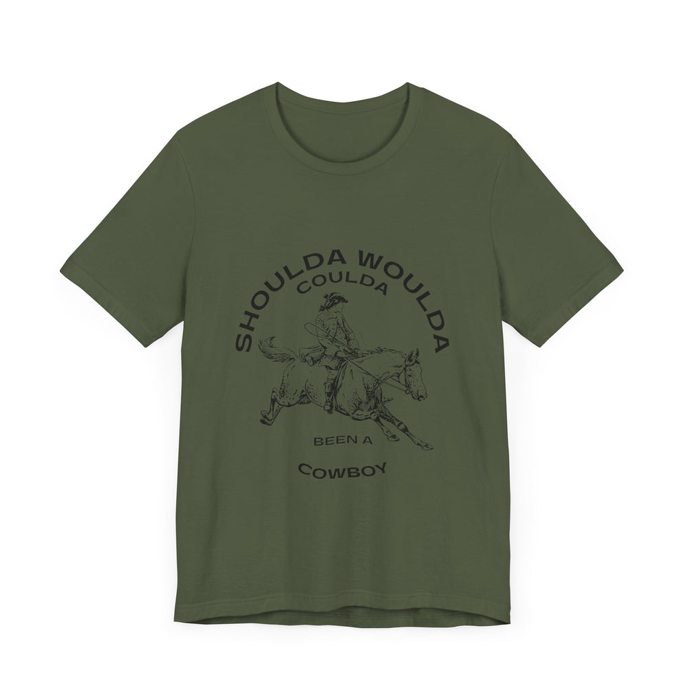 Shoulda Woulda Coulda Been a Cowboy Unisex Jersey Short Sleeve Tee