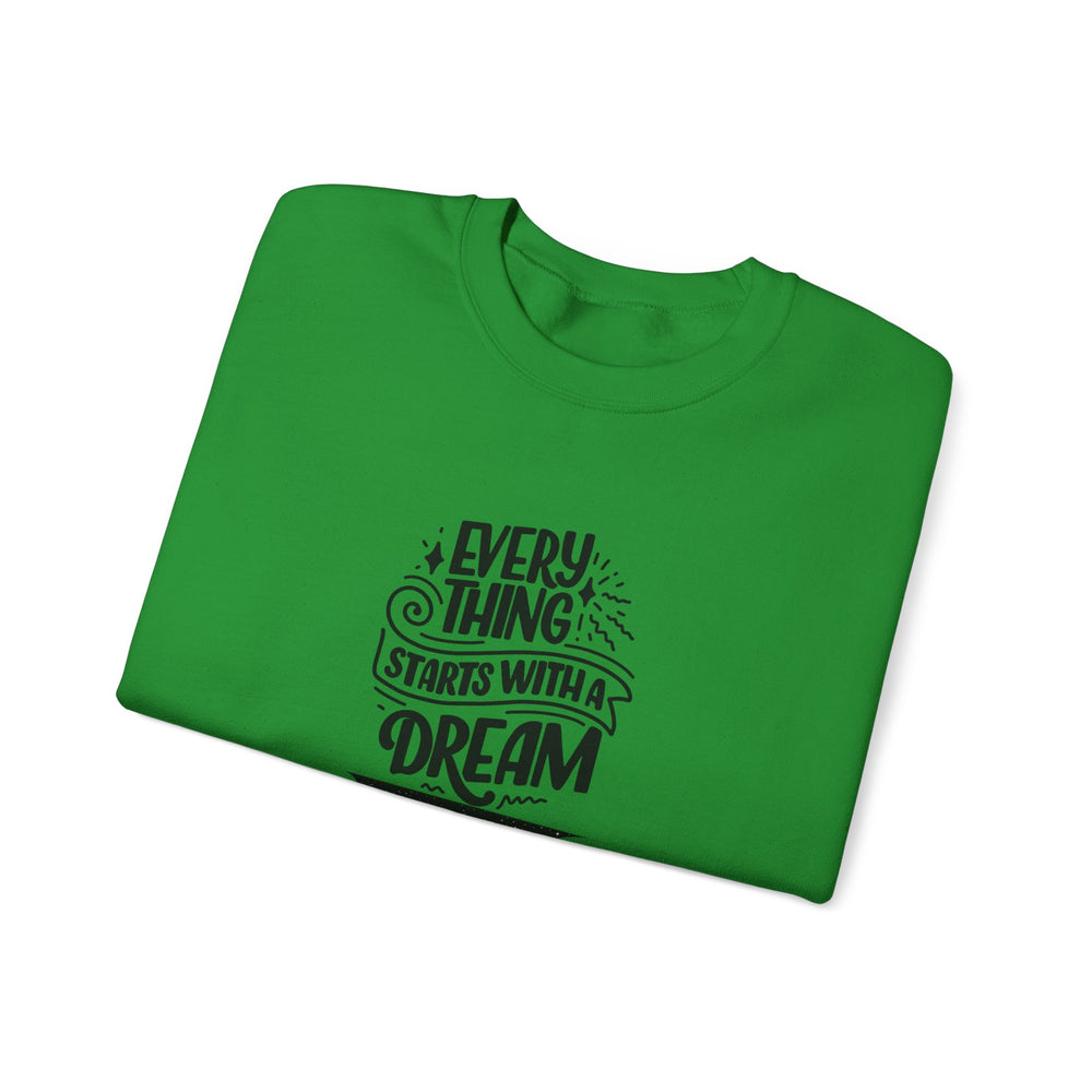 Every Thing Starts with a Dream Crewneck Sweatshirt
