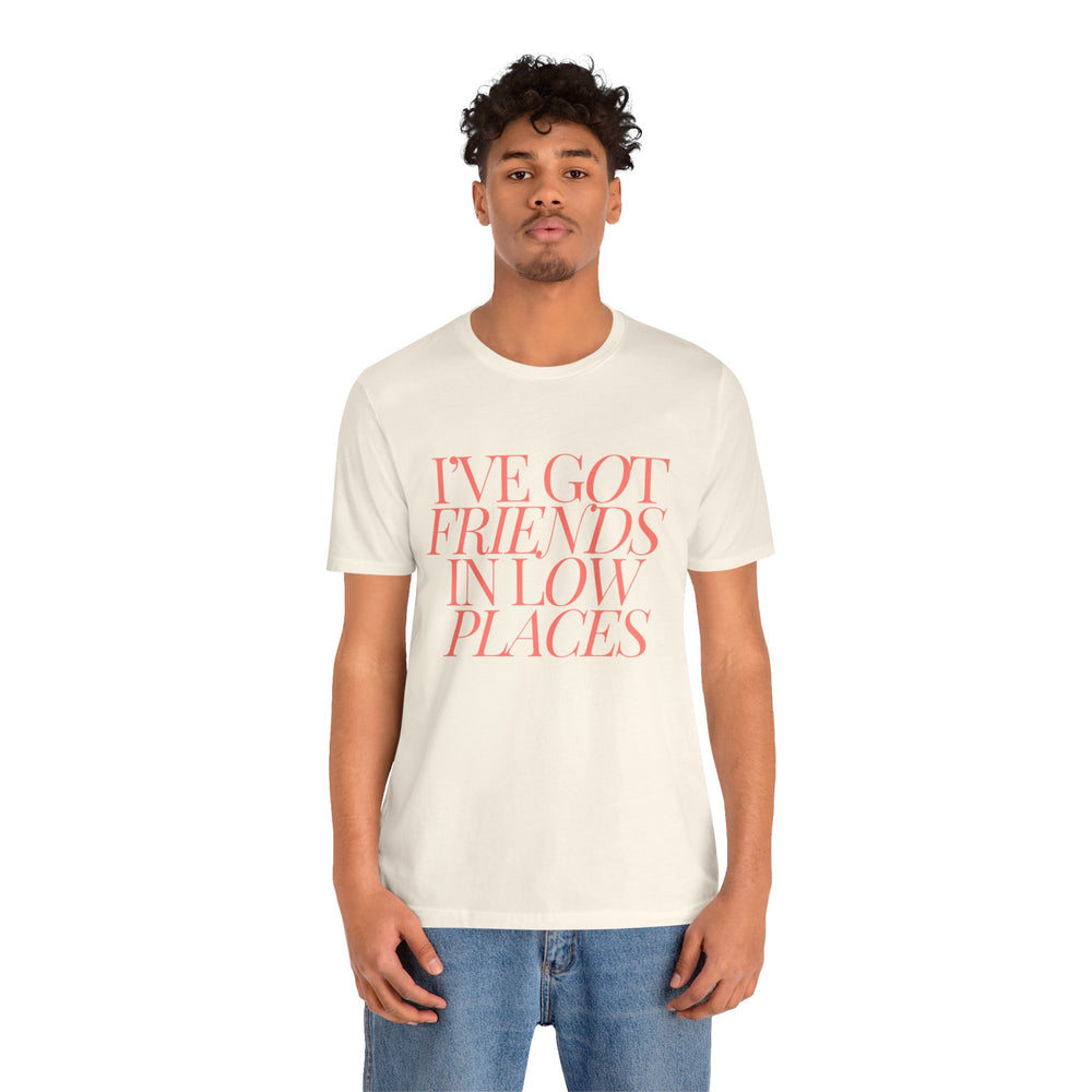 I've Got Friends In Low Places 1 - Garth Brooks Unisex Jersey Short Sleeve Tee