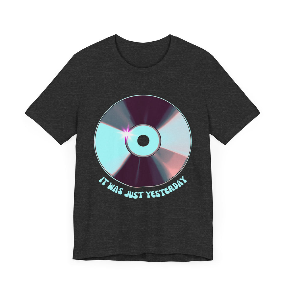It Was Just Yesterday CD Tee