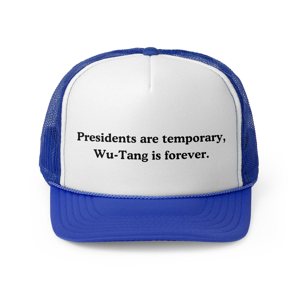 Presidents are Temporary, Wu-Tang Is Forever Trucker Cap