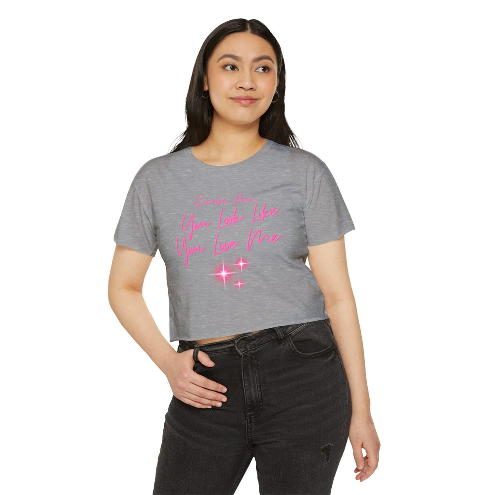 "Excuse Me, You Look Like You Love Me" Women's Crop Tee