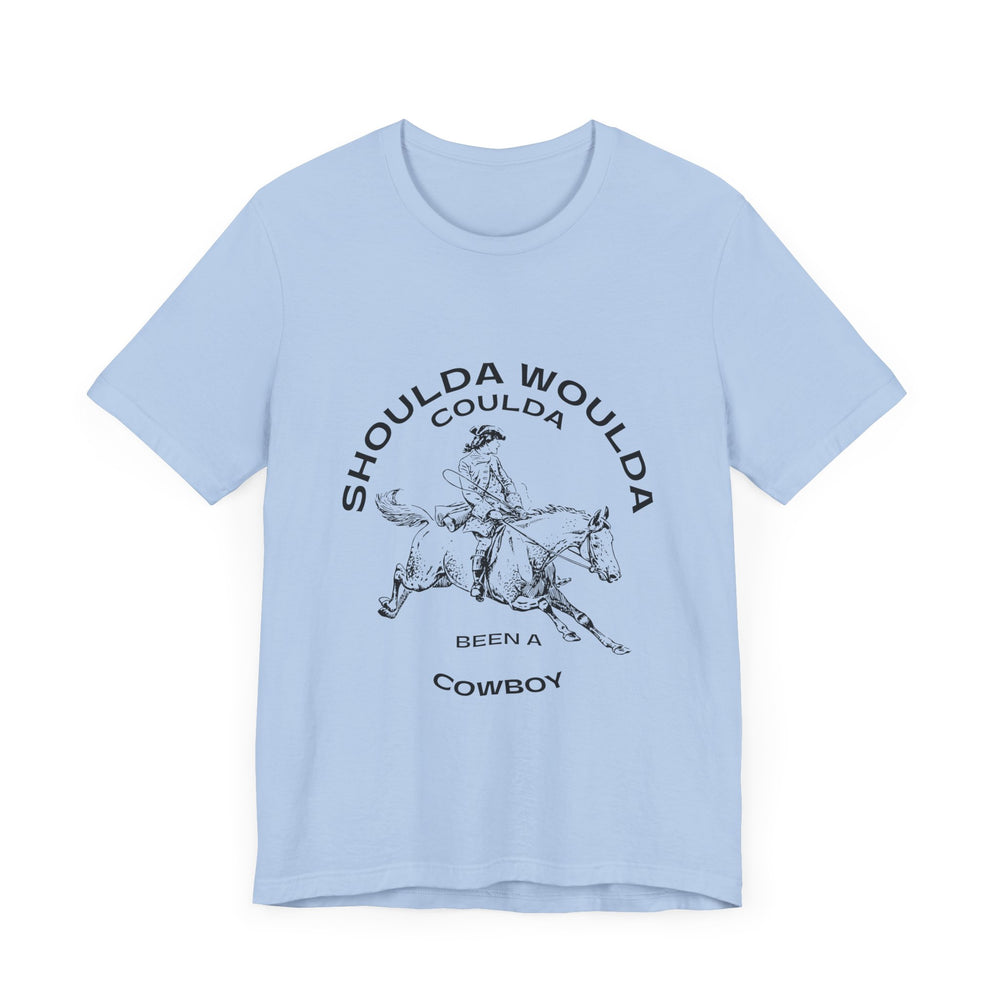 Shoulda Woulda Coulda Been a Cowboy Unisex Jersey Short Sleeve Tee