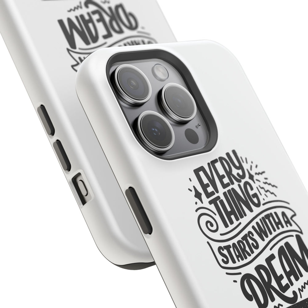 Every Thing Starts with a Dream iPhone 13/14/15/16 Magnetic Tough Cases