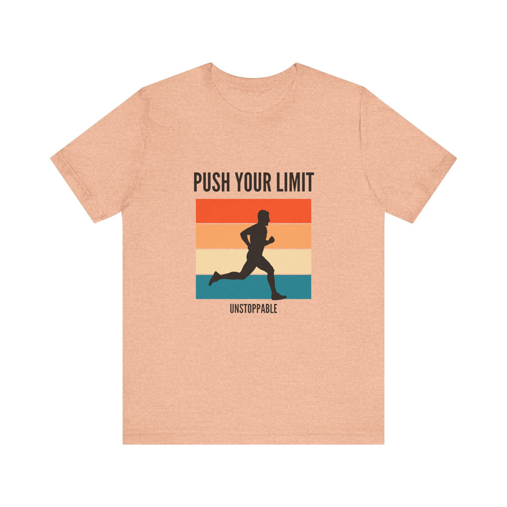 Push your limits- unstoppable- Unisex Jersey Short Sleeve Tee