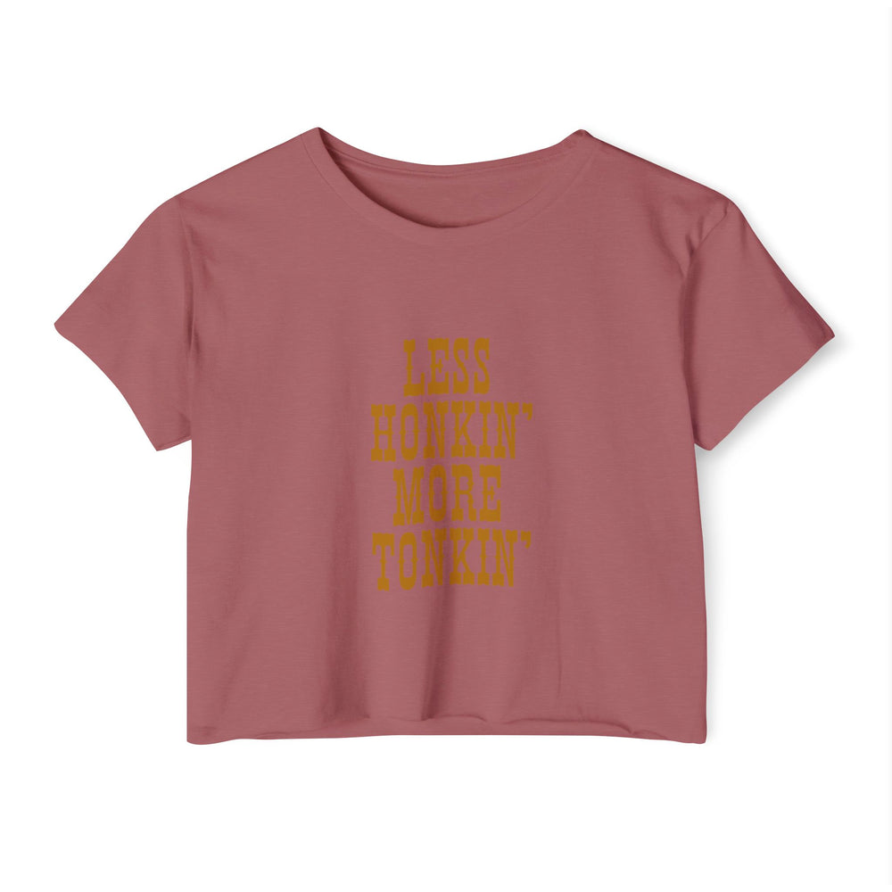 Less Honkin' More Tonkin' Women's Festival Crop Top