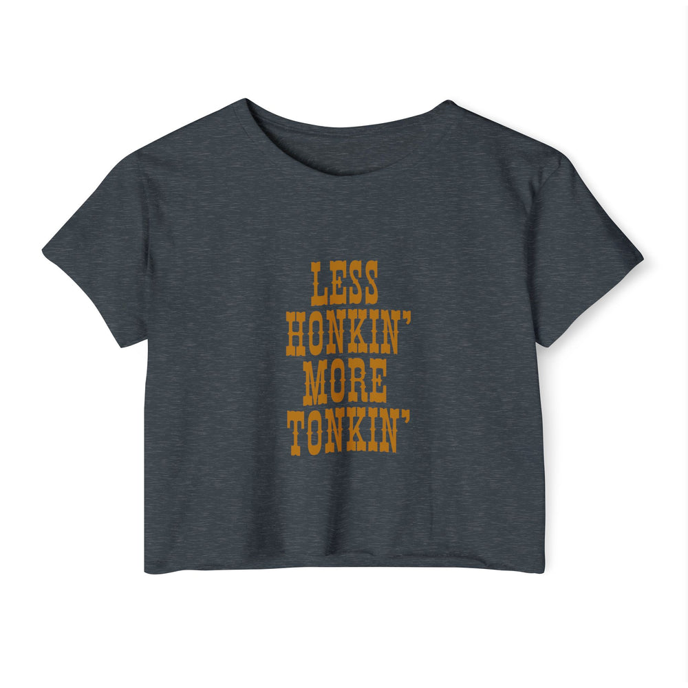 Less Honkin' More Tonkin' Women's Festival Crop Top