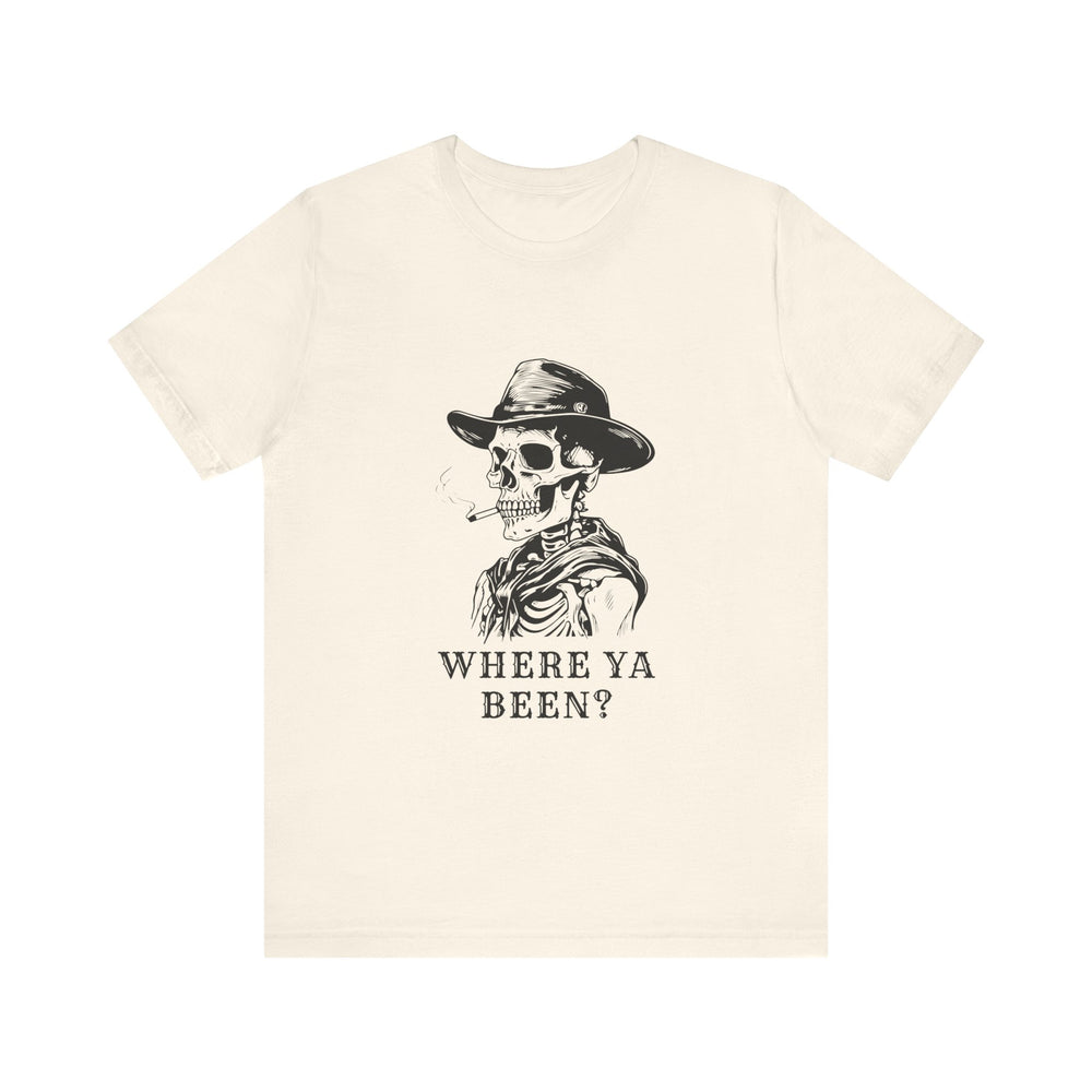 Where Ya Been? Unisex Jersey Short Sleeve Tee