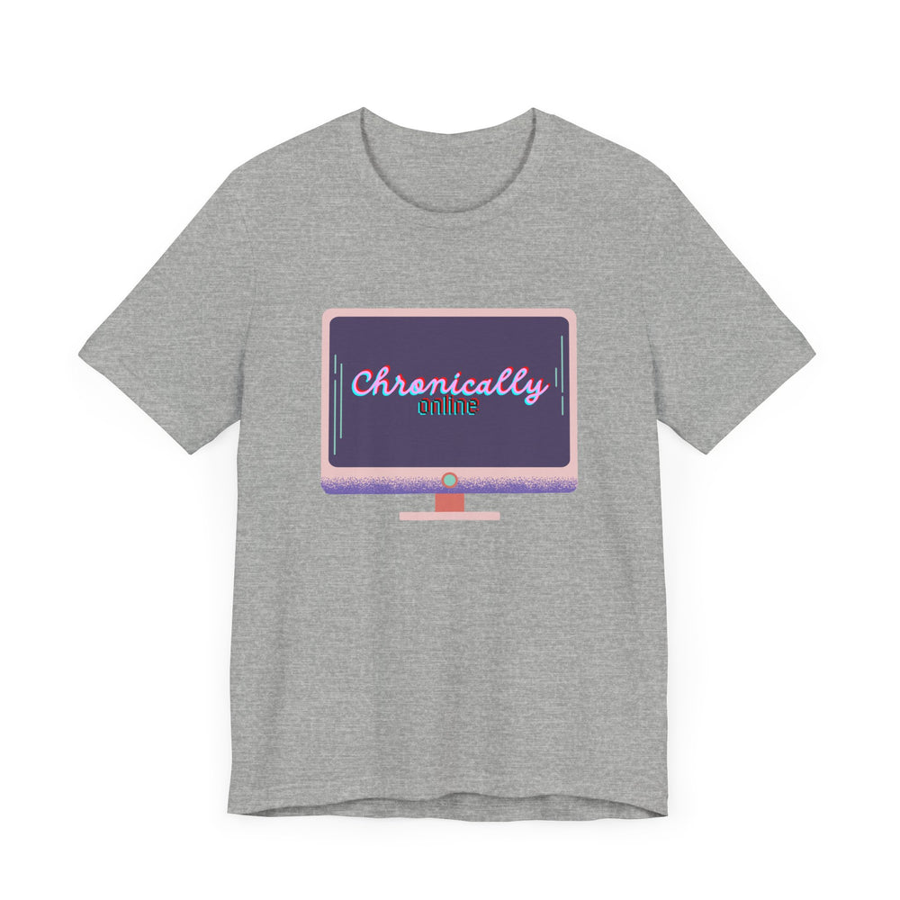 Chronically Online 1 Unisex Jersey Short Sleeve Tee