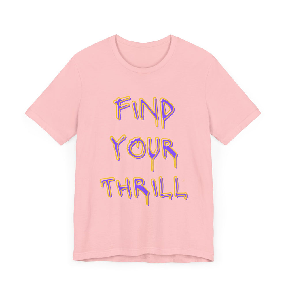 Find Your Thrill Graffiti Drip Short Sleeve Tee