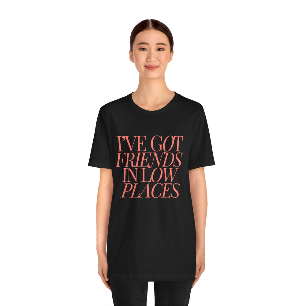 I've Got Friends In Low Places 1 - Garth Brooks Unisex Jersey Short Sleeve Tee