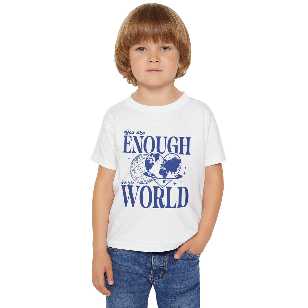 You Are Enough For The World – Toddler T-Shirt