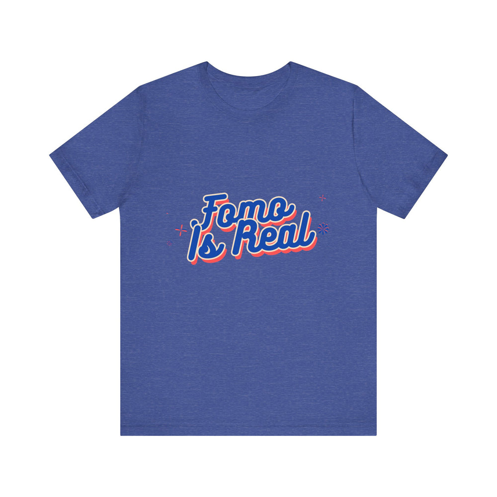 Fomo Is Real Unisex Jersey Short Sleeve Tee