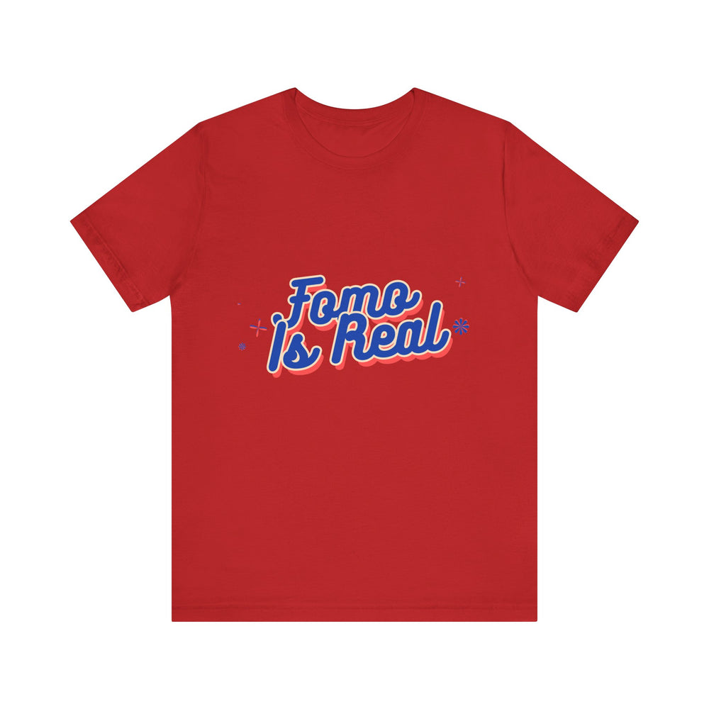 Fomo Is Real Unisex Jersey Short Sleeve Tee