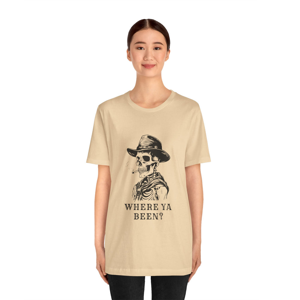 Where Ya Been? Unisex Jersey Short Sleeve Tee