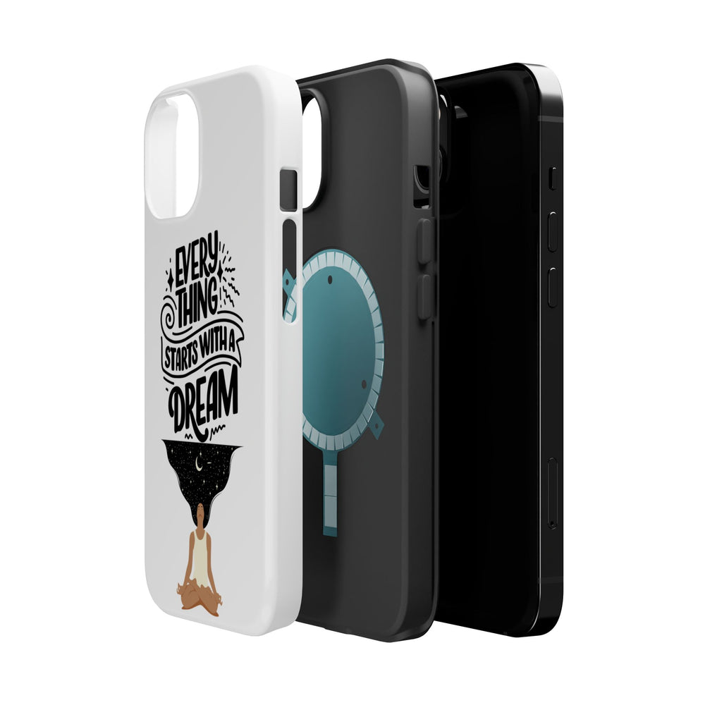 Every Thing Starts with a Dream iPhone 13/14/15/16 Magnetic Tough Cases