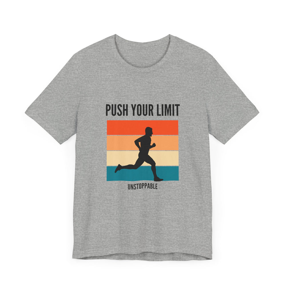 Push your limits- unstoppable- Unisex Jersey Short Sleeve Tee