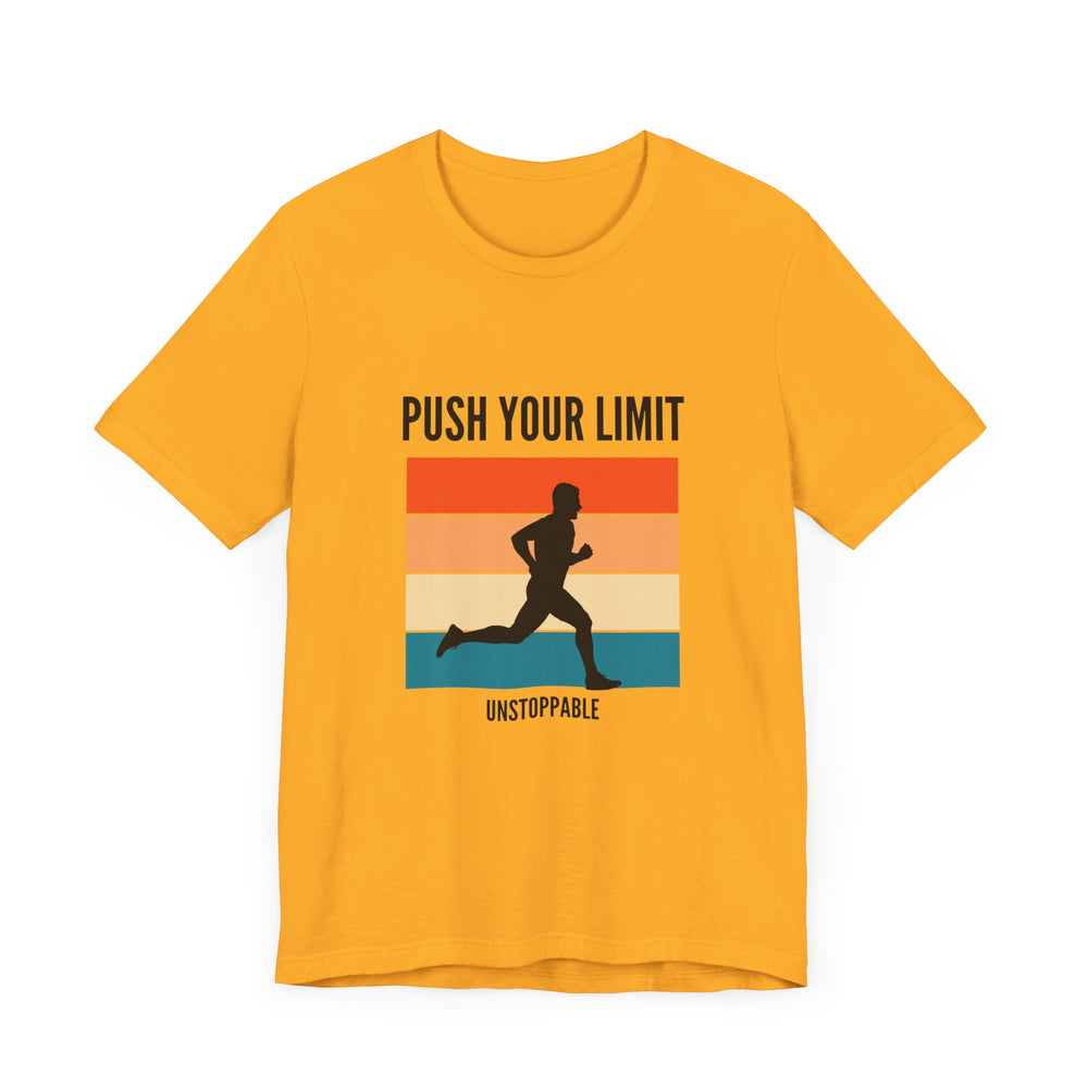 Push your limits- unstoppable- Unisex Jersey Short Sleeve Tee