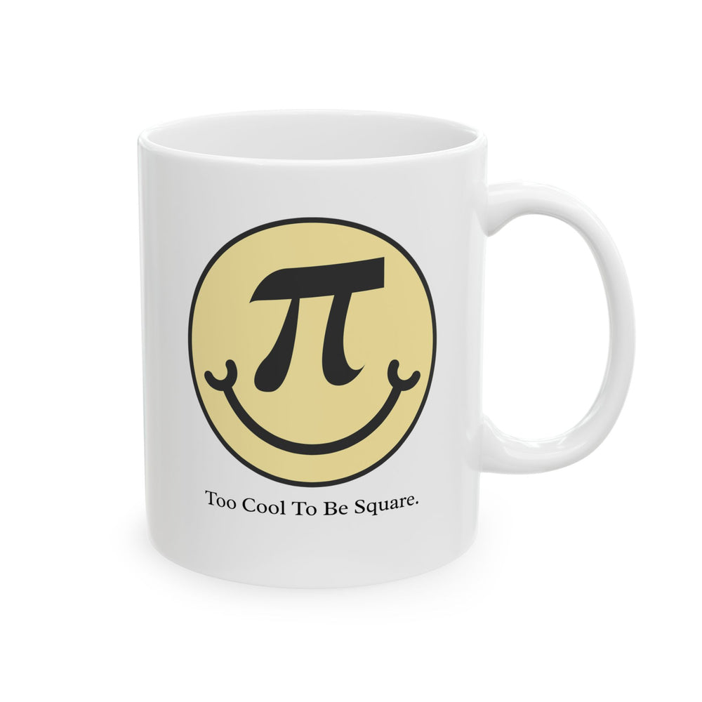 Too Cool to Be Square – Pi Day Mug