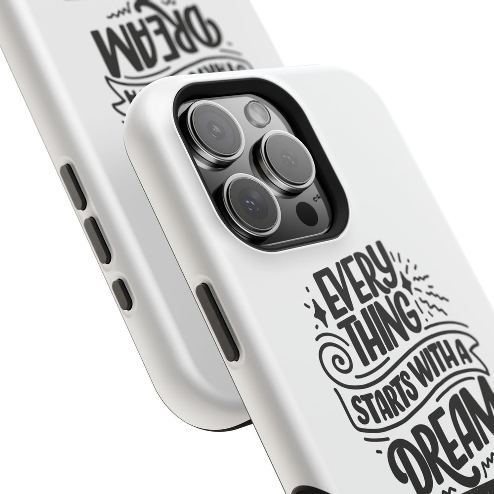 Every Thing Starts with a Dream iPhone 13/14/15/16 Magnetic Tough Cases