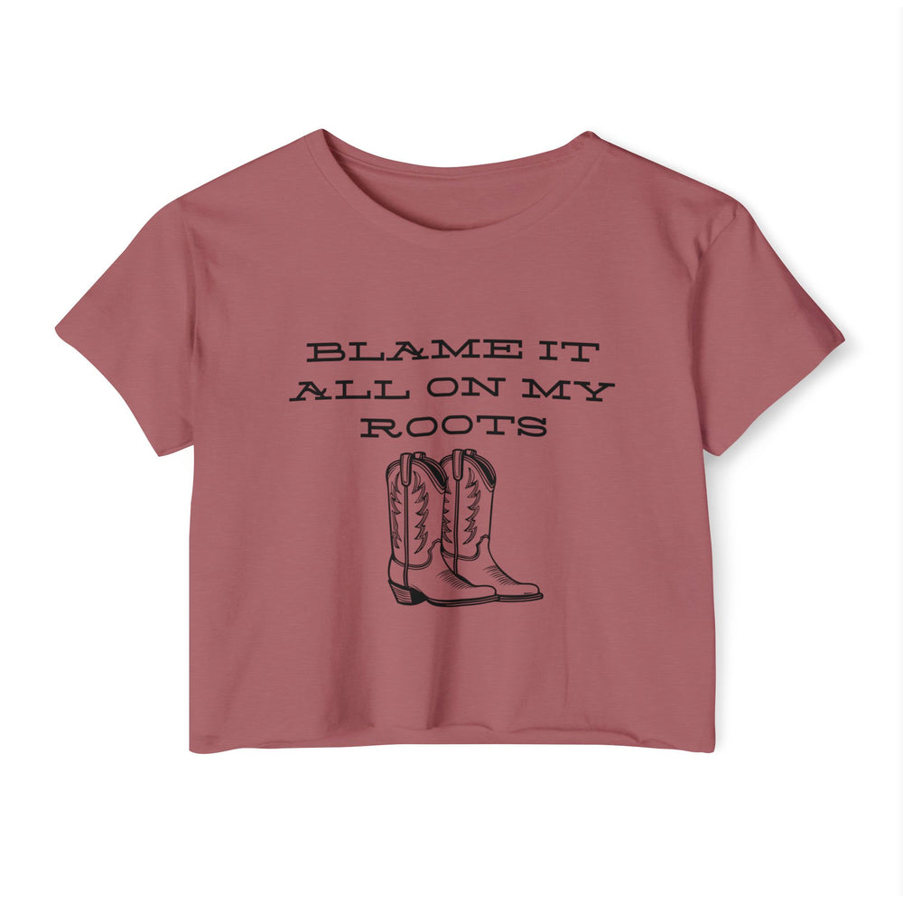 Blame It All On My Roots Women's Festival Crop Top