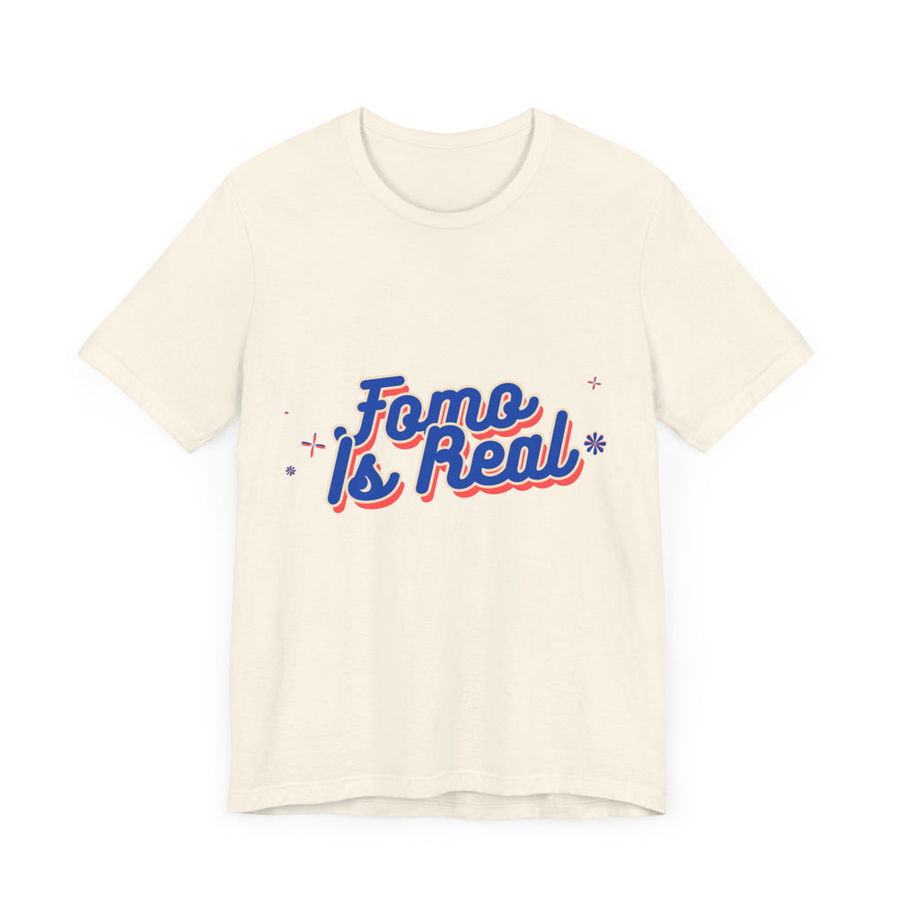 Fomo Is Real Unisex Jersey Short Sleeve Tee