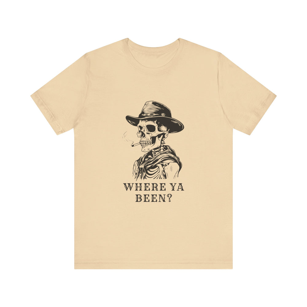 Where Ya Been? Unisex Jersey Short Sleeve Tee