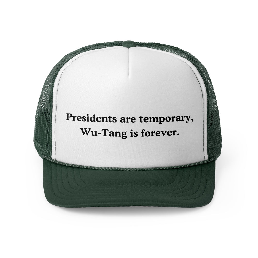 Presidents are Temporary, Wu-Tang Is Forever Trucker Cap
