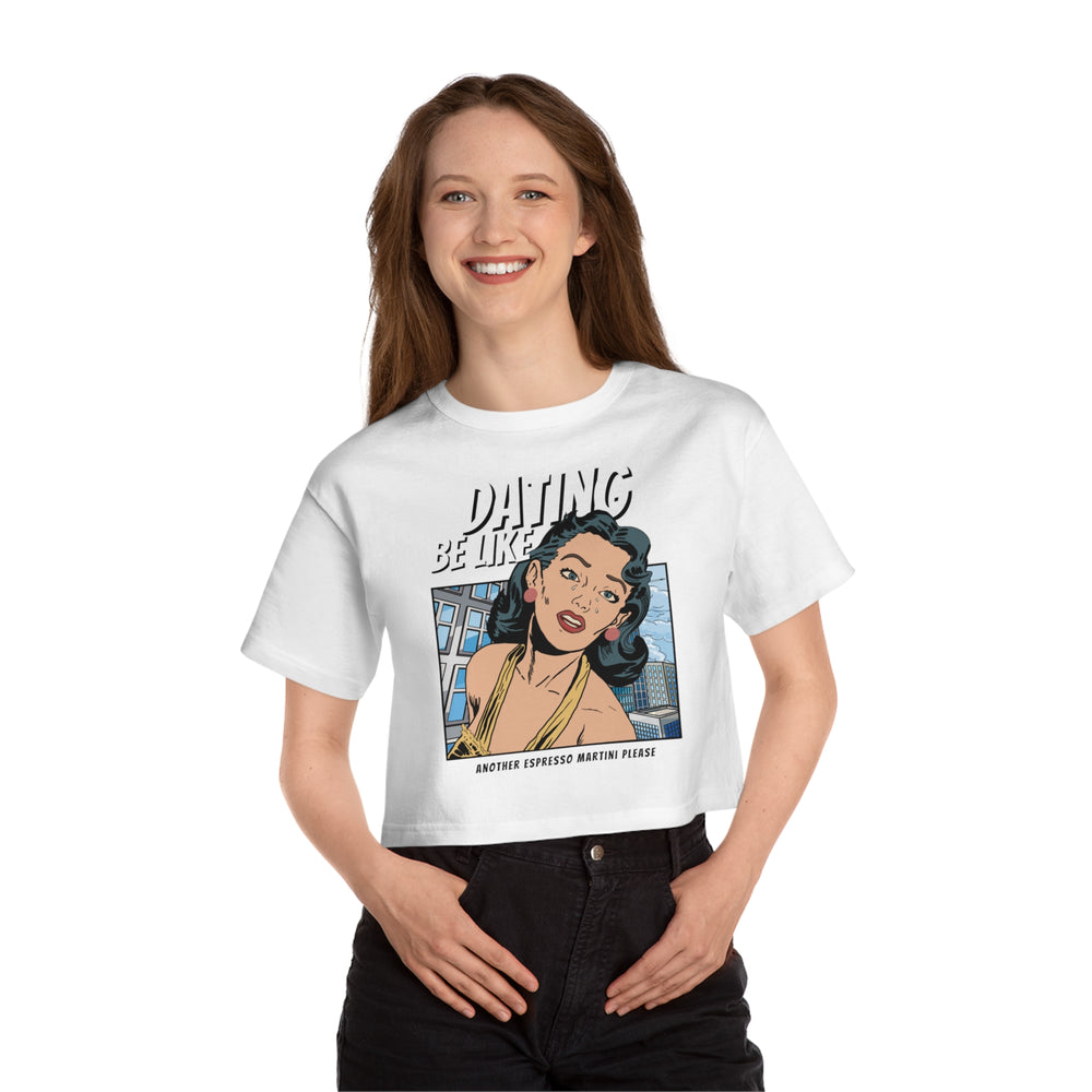 Dating Be Like - Another Espresso Martini Please - Champion Women's Heritage Cropped T-Shirt