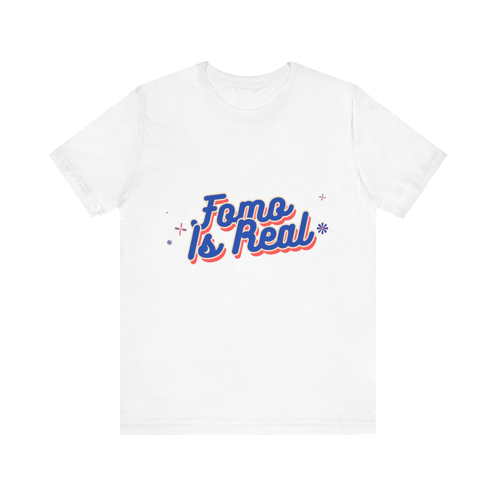 Fomo Is Real Unisex Jersey Short Sleeve Tee