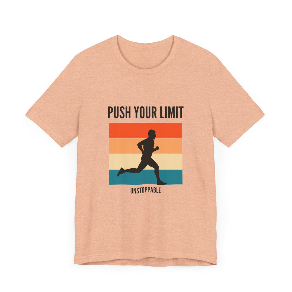 Push your limits- unstoppable- Unisex Jersey Short Sleeve Tee