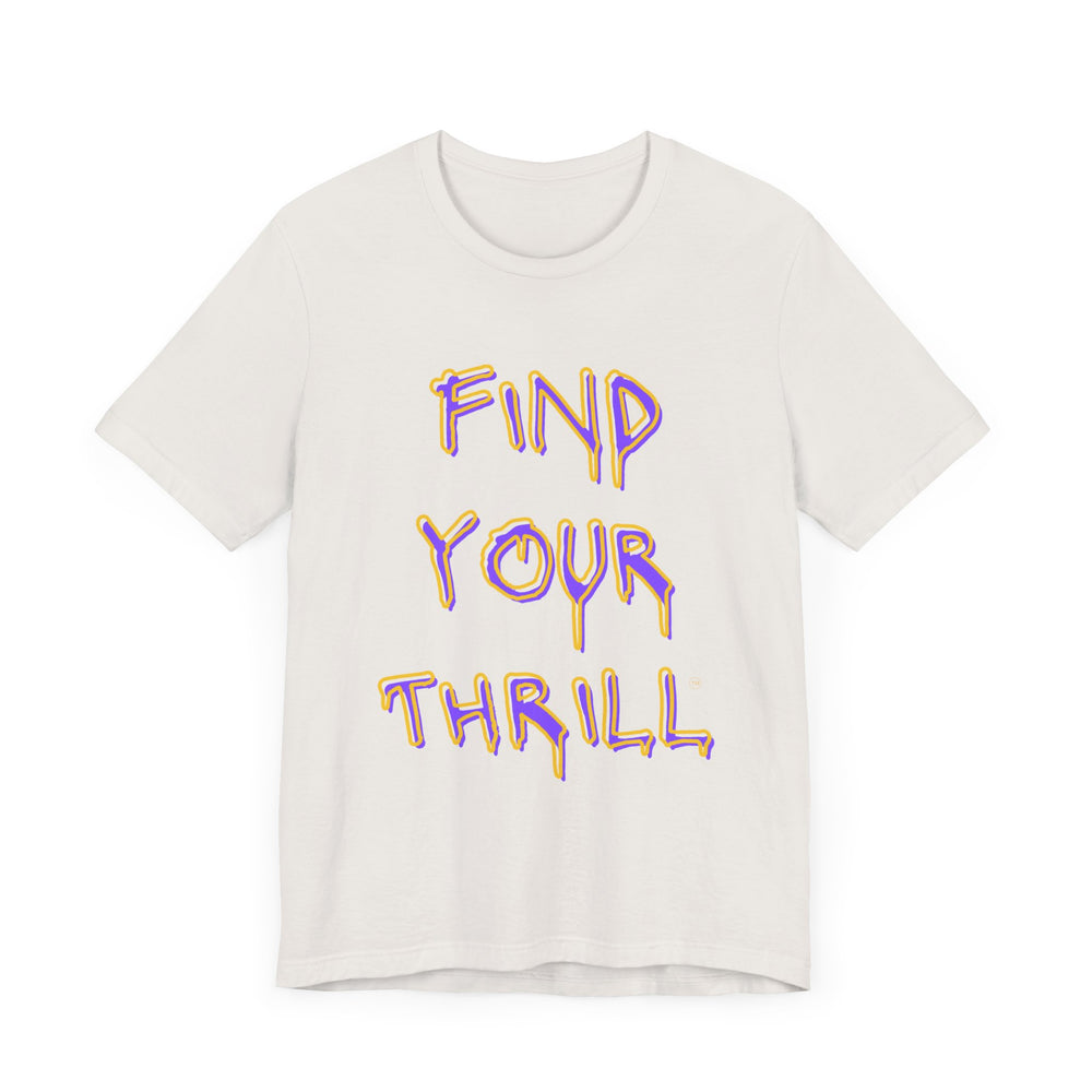 Find Your Thrill Graffiti Drip Short Sleeve Tee