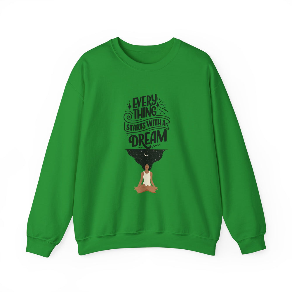 Every Thing Starts with a Dream Crewneck Sweatshirt