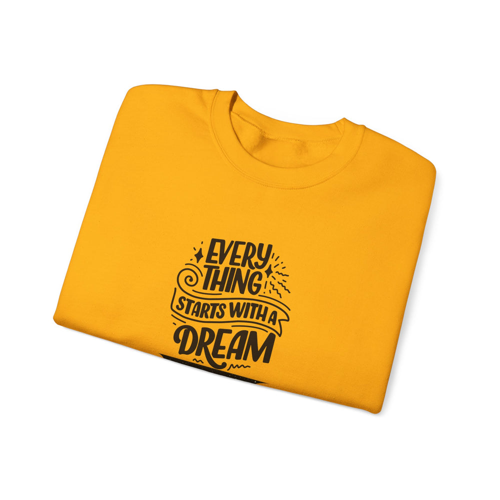 Every Thing Starts with a Dream Crewneck Sweatshirt