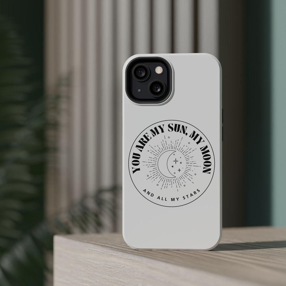 You Are My Sun, My Moon, and All My Stars Magnetic Tough Case – Cosmic Protection for Your iPhone 14, 15, 16 ☀️🌙✨