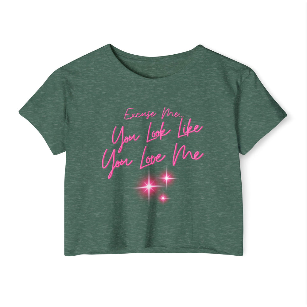"Excuse Me, You Look Like You Love Me" Women's Crop Tee