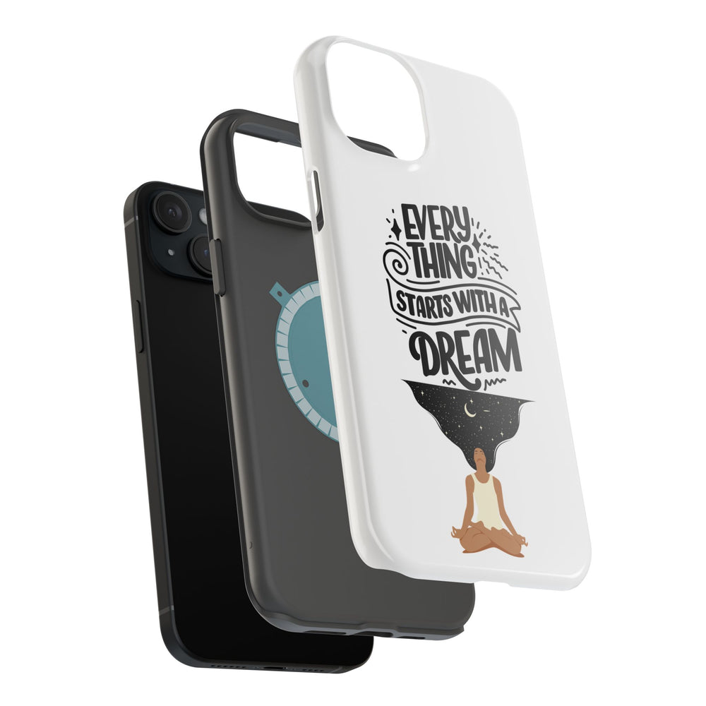 Every Thing Starts with a Dream iPhone 13/14/15/16 Magnetic Tough Cases