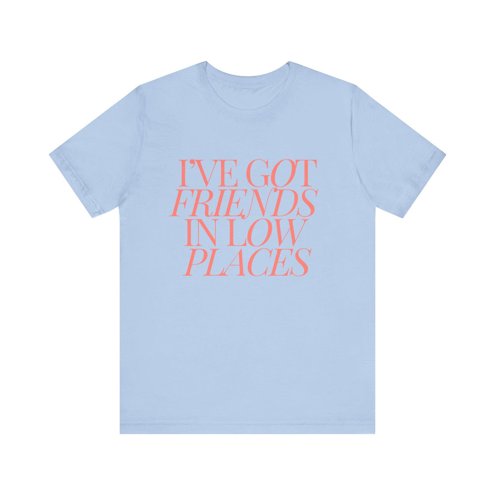 I've Got Friends In Low Places 1 - Garth Brooks Unisex Jersey Short Sleeve Tee