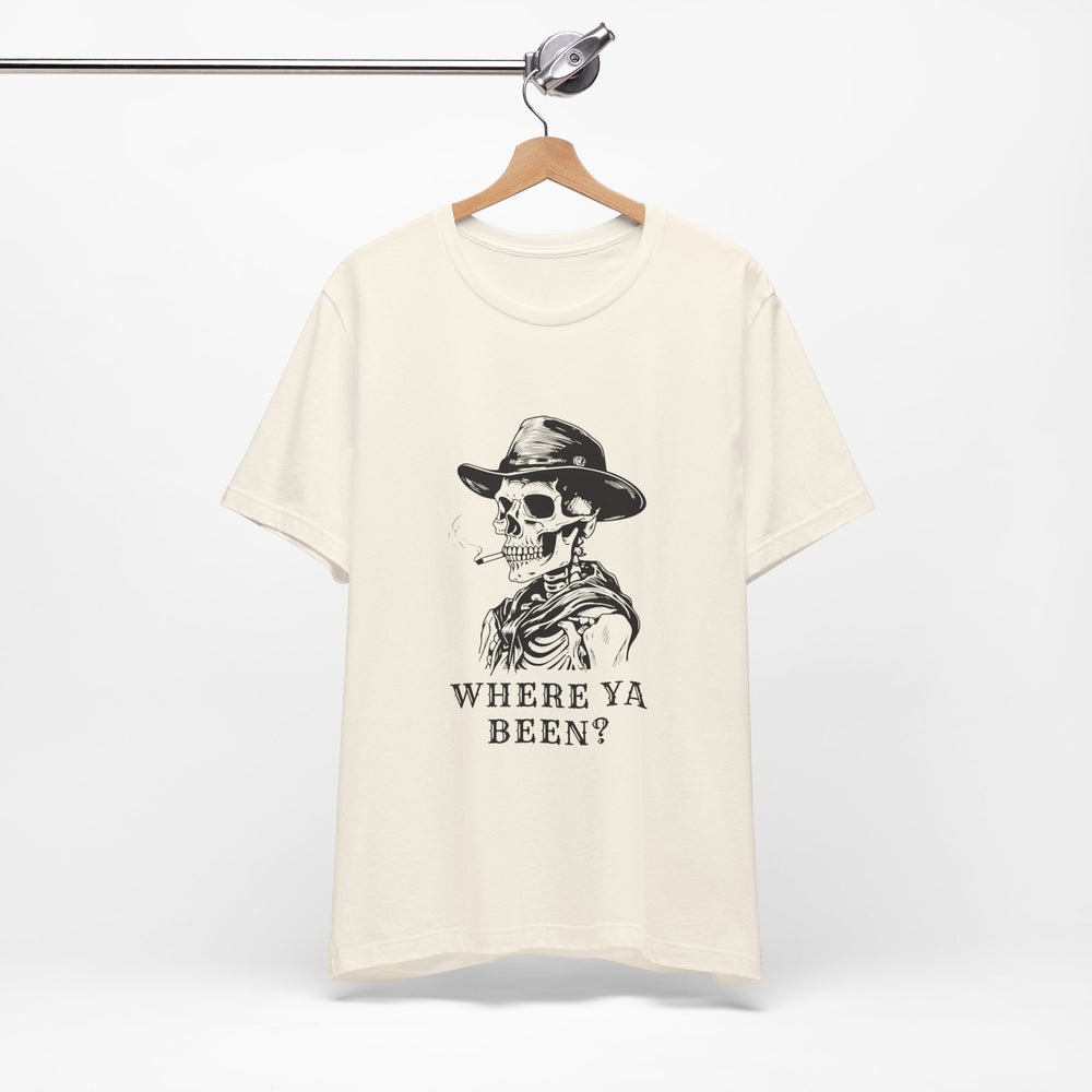 Where Ya Been? Unisex Jersey Short Sleeve Tee