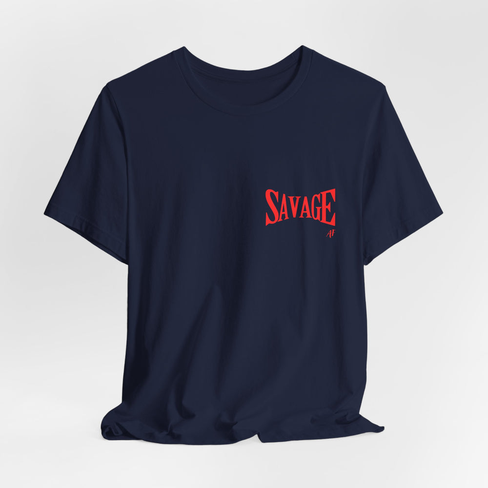 Savage AF- Short Sleeve Tee