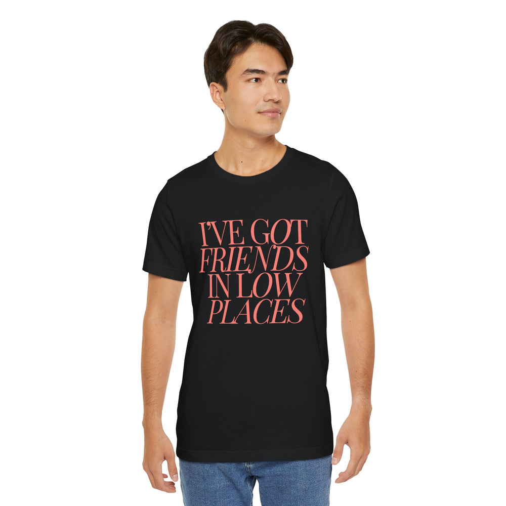 I've Got Friends In Low Places 1 - Garth Brooks Unisex Jersey Short Sleeve Tee