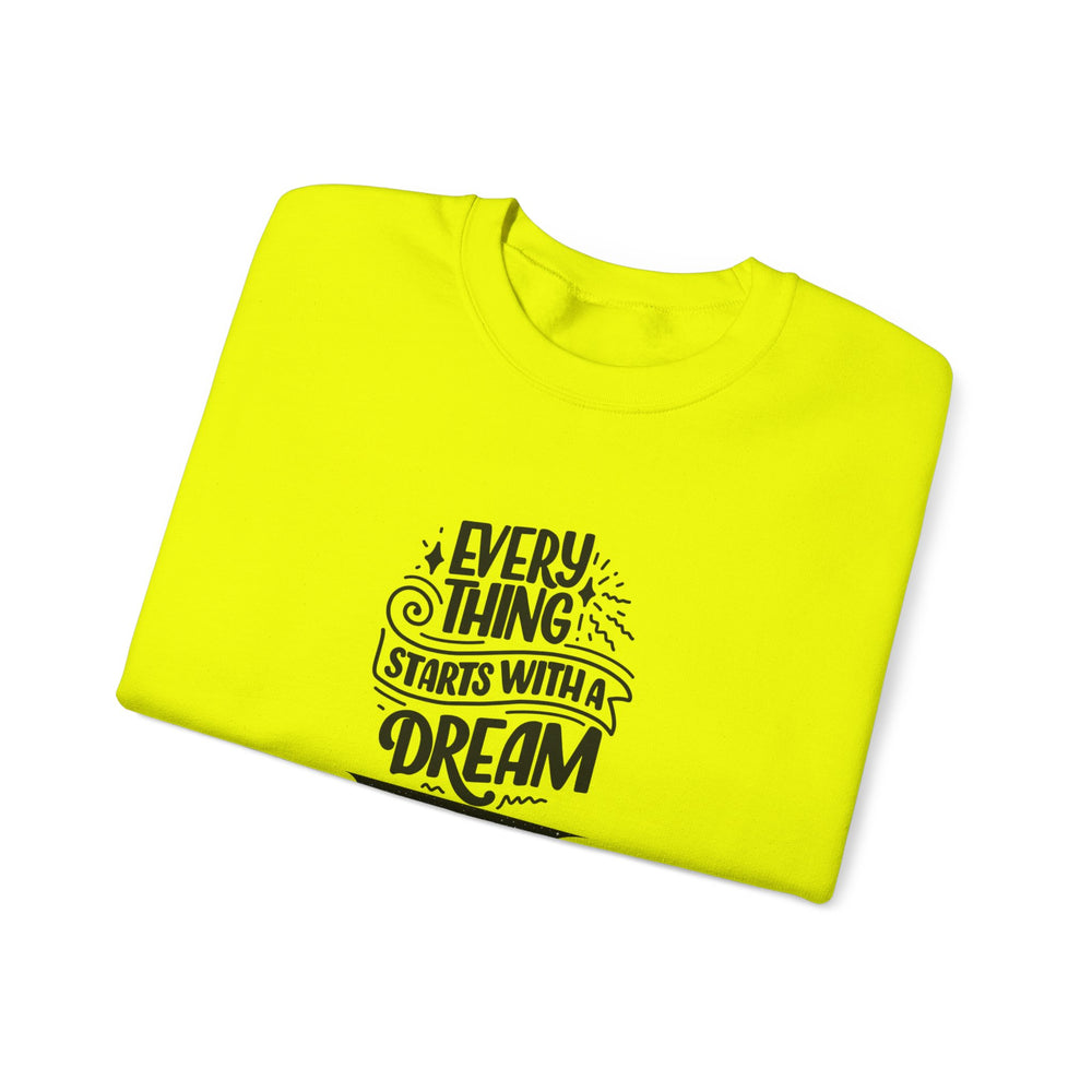 Every Thing Starts with a Dream Crewneck Sweatshirt