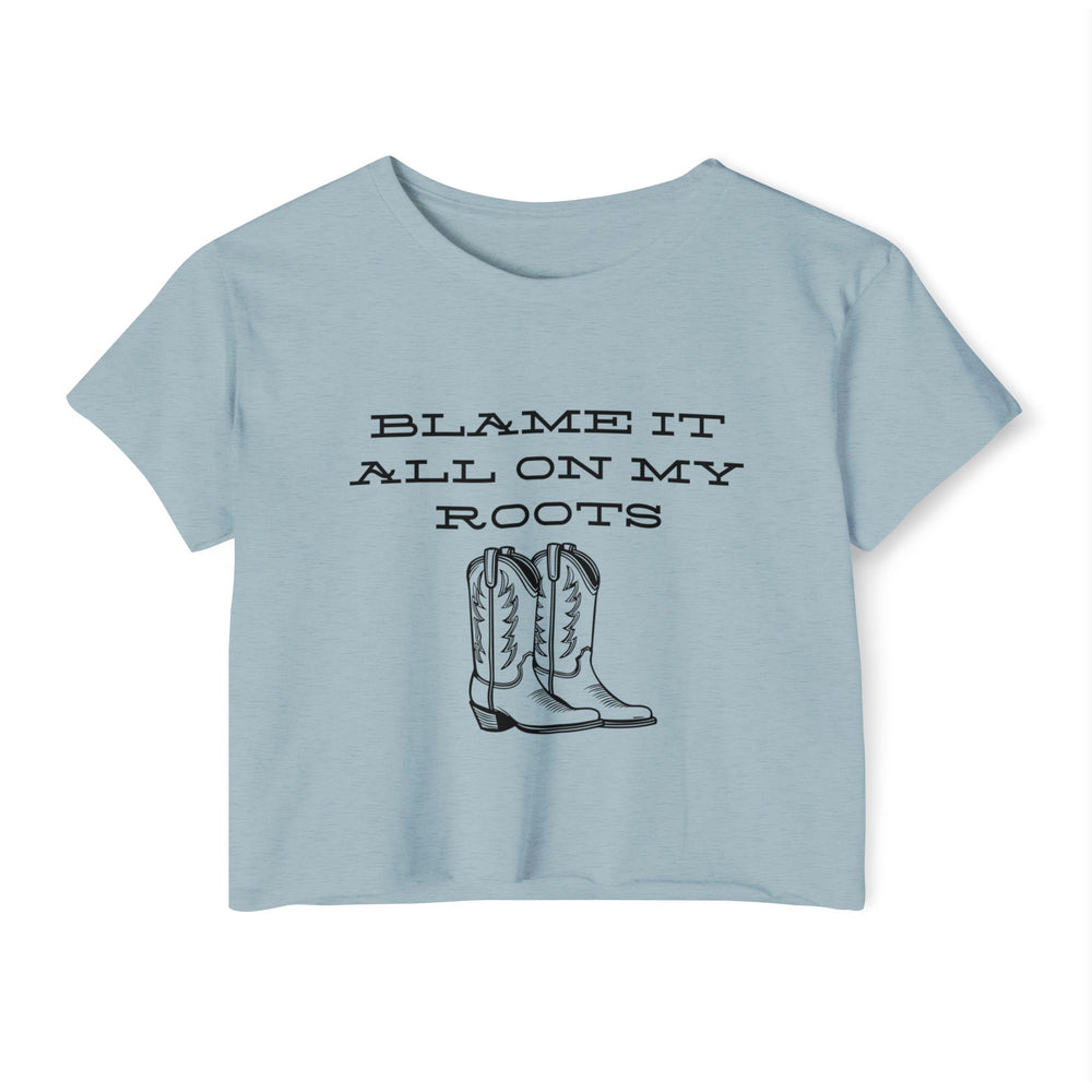 Blame It All On My Roots Women's Festival Crop Top