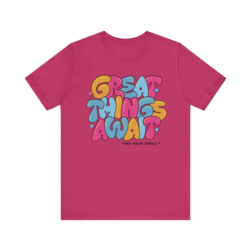 Great Things Await- Find Your Thrill - Short Sleeve Tee