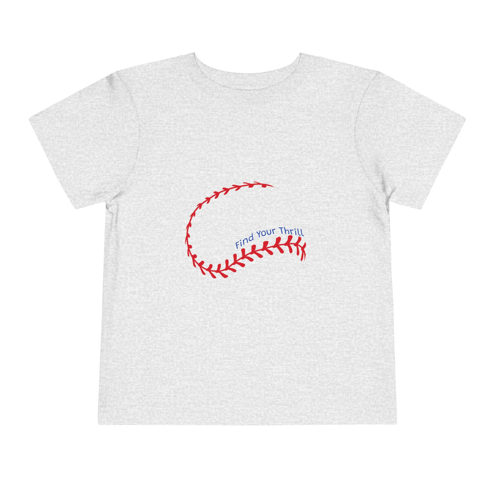 Find Your Thrill Baseball Toddler Short Sleeve Tee